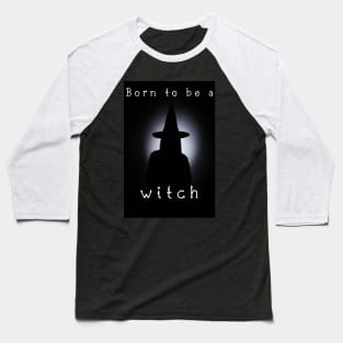 born to be  a witch Baseball T-Shirt